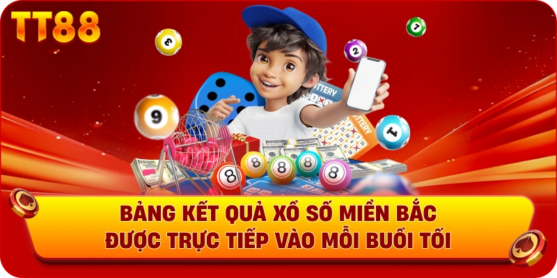Bảng kết quả xổ số miền Bắc được trực tiếp vào mỗi buổi tối