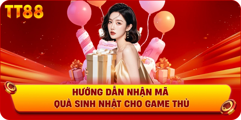 Hướng dẫn nhận mã quà sinh nhật cho game thủ