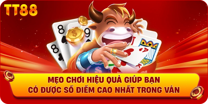 Mẹo chơi hiệu quả giúp bạn có được số điểm cao nhất trong ván