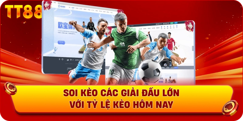 Soi kèo các giải đấu lớn với tỷ lệ kèo hôm nay