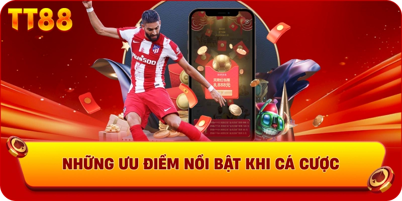 Những ưu điểm nổi bật khi cá cược